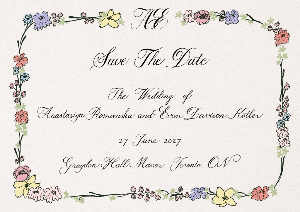 Save the date card with a hand-drawn floral border: the wedding of Anastasiya Romanska and Evan Davison Kotler, 27 June 2027, Graydon Hall Manor, Toronto, ON.
